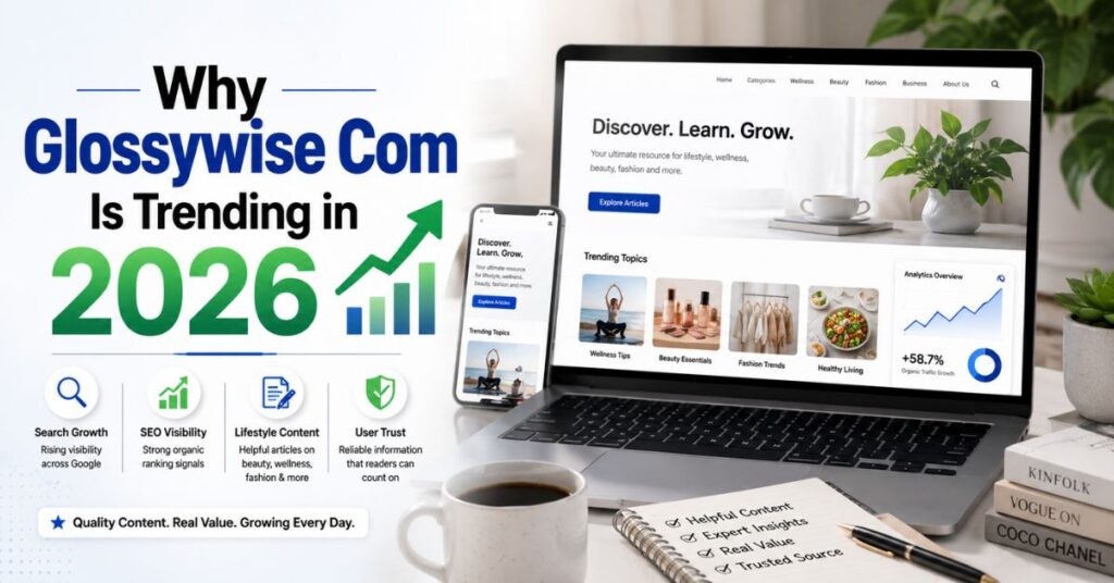 Why Glossywise Com Is Trending in 2026